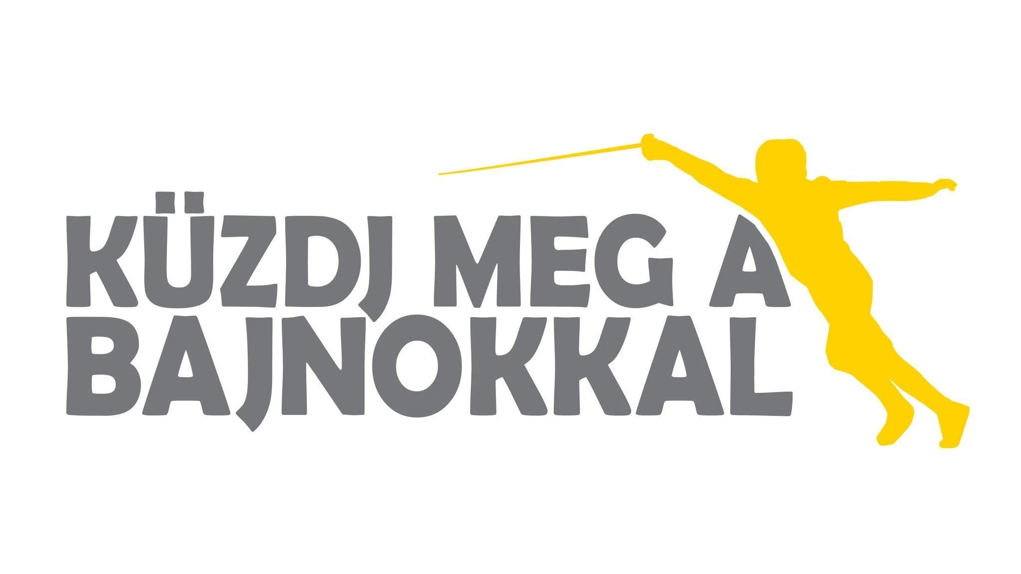 A képen "küzdj meg a bajnokkal" felirat olvasható,jobb szélen egy vivó férfi sziluettje sárga színnel.