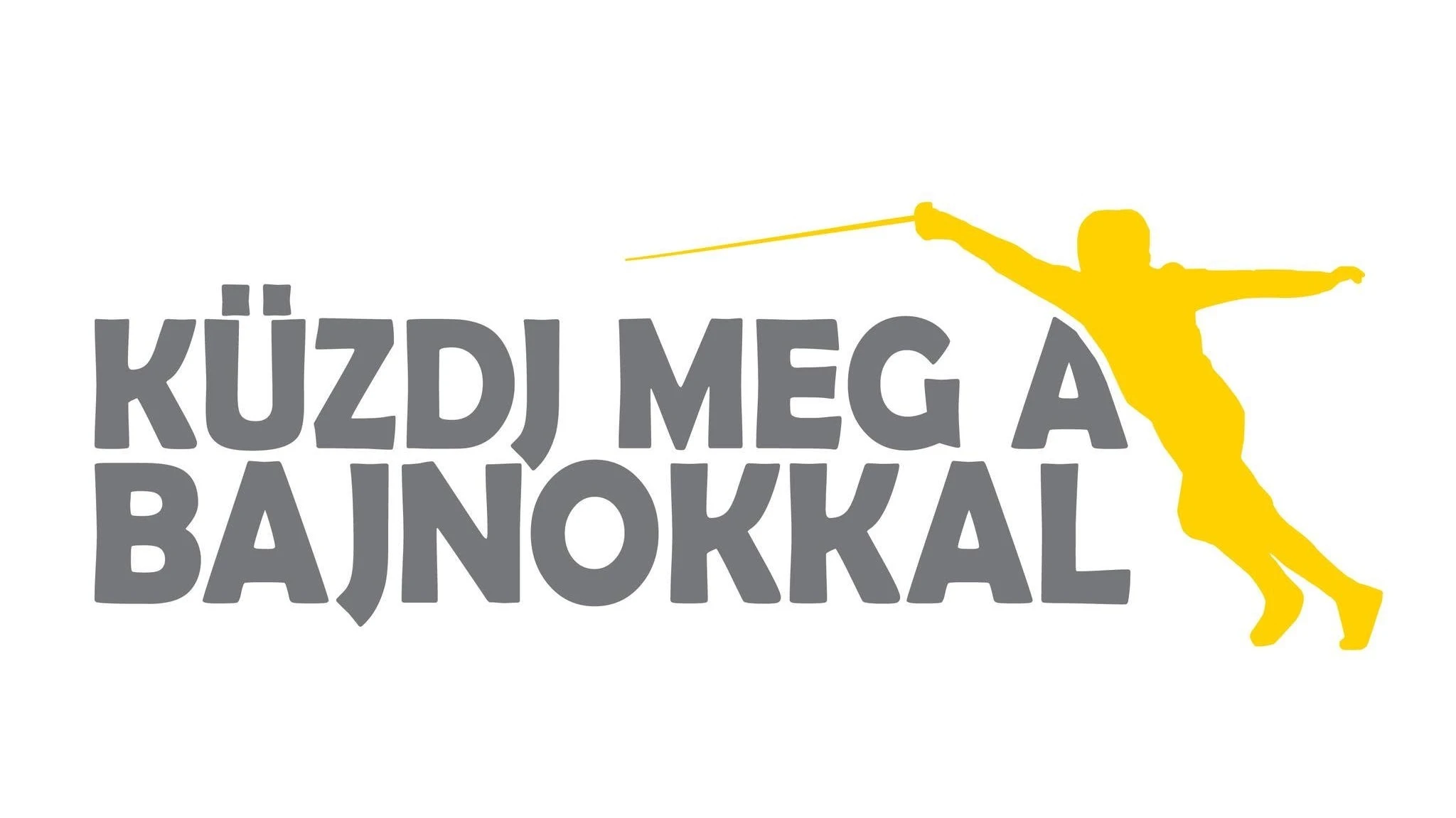A képen "küzdj meg a bajnokkal" felirat olvasható,jobb szélen egy vivó férfi sziluettje sárga színnel.
